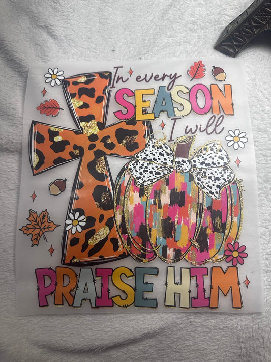 In Every Season I Will Praise Him Sweat shirt